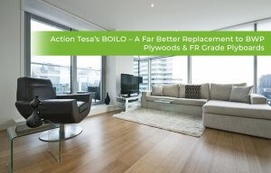 Action Tesa’s BOILO – A Far Better Replacement to BWP Plywoods & FR Grade Plyboards