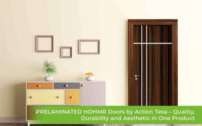 PRELAMINATED HDHMR Doors by Action Tesa – Quality, Durability and Aesthetic in One Product