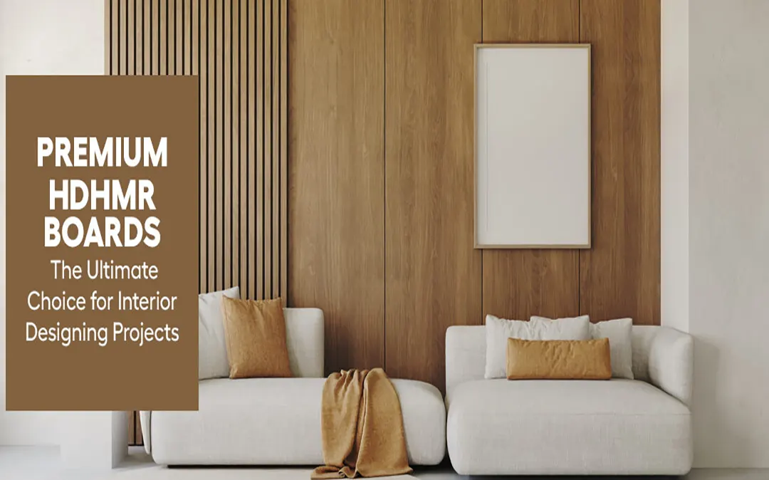 Premium HDHMR Boards: Choice for Interior Designers
