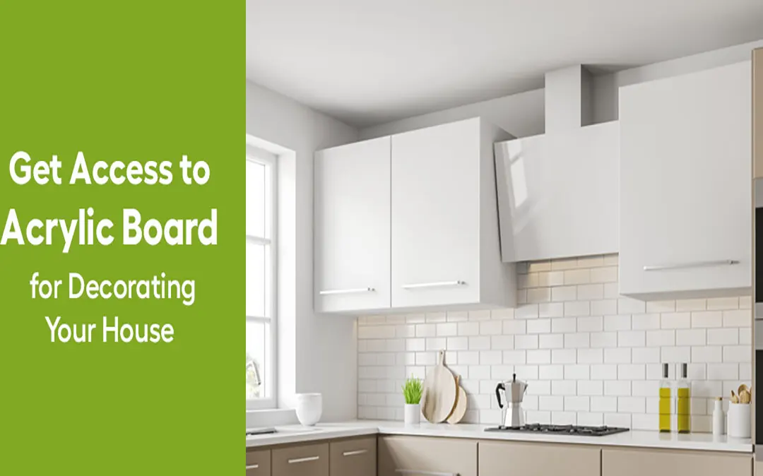 Get Access to Acrylic Board for Decorating Your House