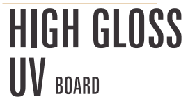 UV High Gloos Board