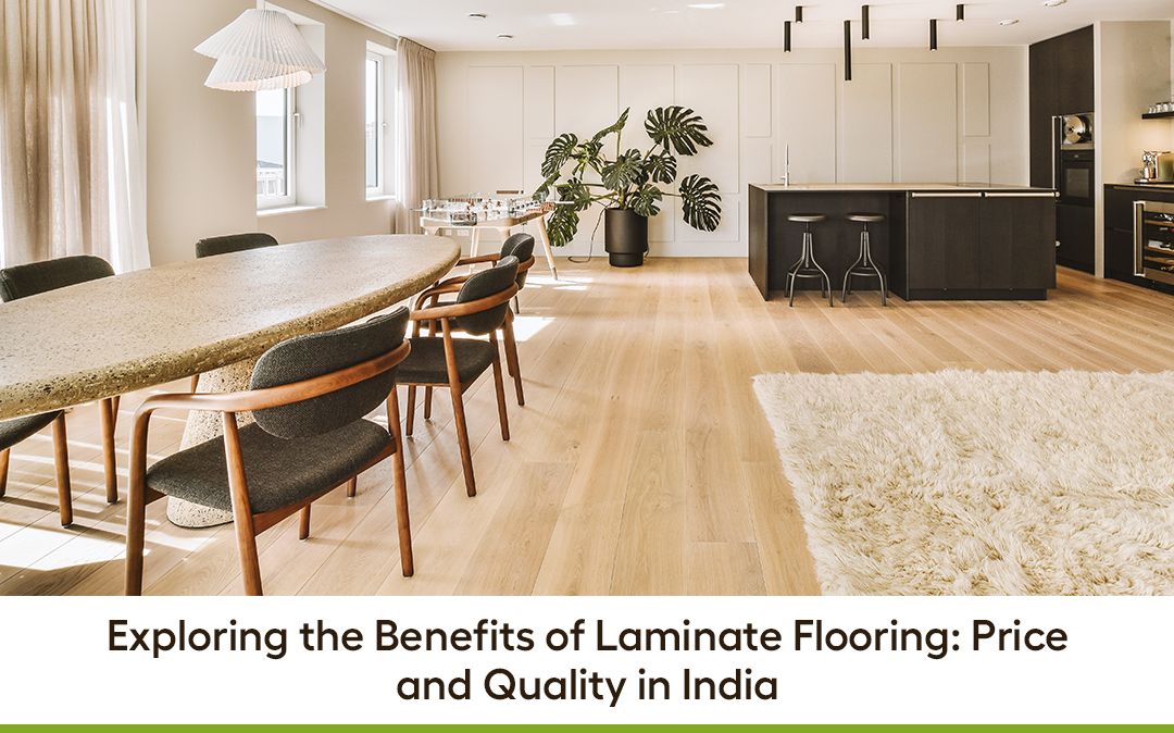 Exploring the Benefits of Laminate Flooring: Price and Quality in India