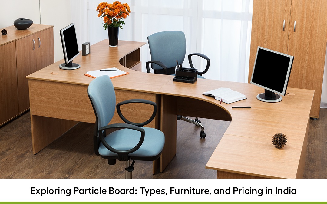 Exploring Particle Board: Types, Furniture, and Pricing in India